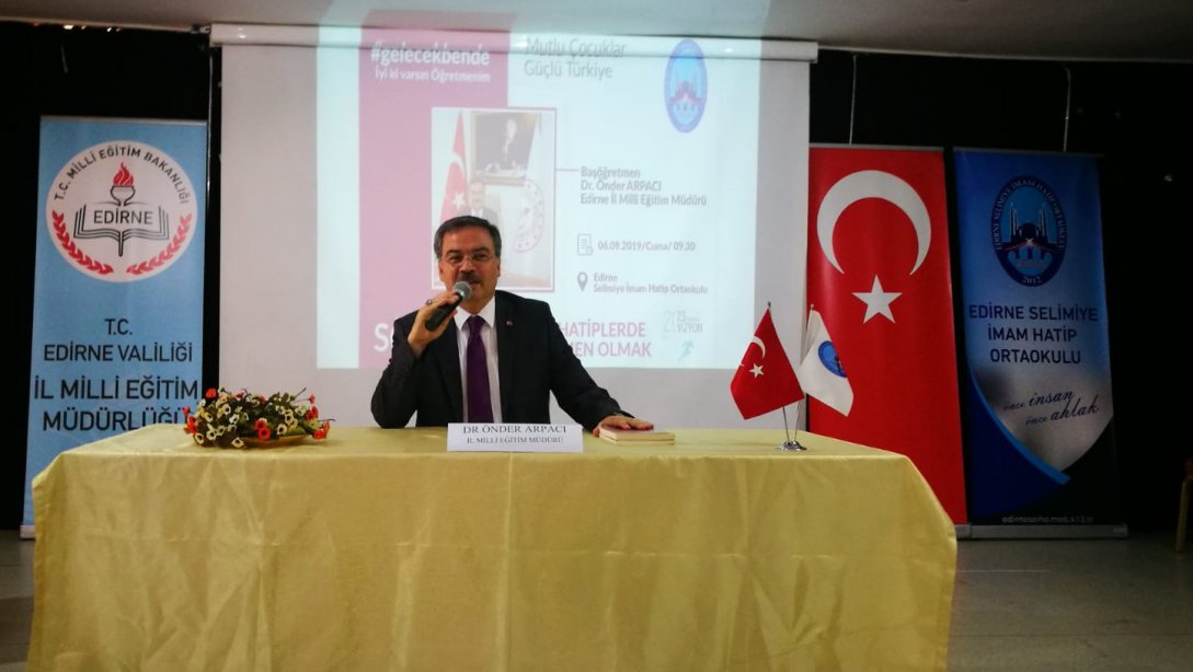 İl Milli Eğitim Müdürümüz Sayın Dr. Önder Arpacı, İlimiz Edirne Selimiye İmam Hatip Ortaokulunda  
