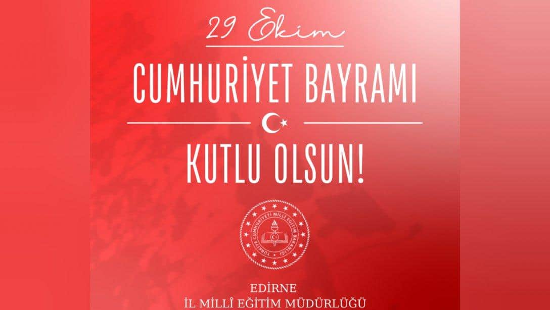 İl Millî Eğitim Müdürümüz Sayın Dr. Önder Arpacı'nın 29 Ekim Cumhuriyet Bayramı Mesajı.