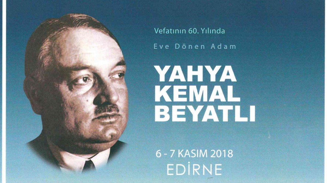 Vefatının 60. Yılında Yahya Kemal Beyatlı Programı Kapsamında Edirnede Panaller Düzenlenecektir.