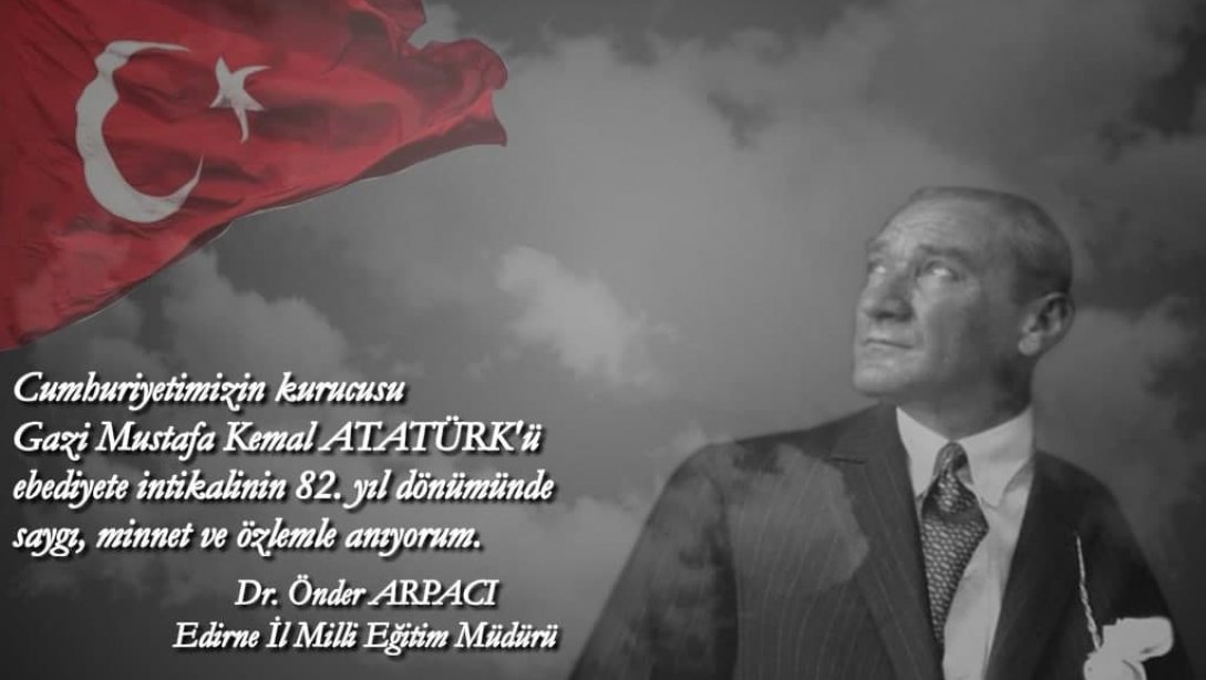 İl Millî Eğitim Müdürümüz Sayın Dr. Önder Arpacı'nın 10 Kasım Atatürk'ü Anma Günü Mesajı