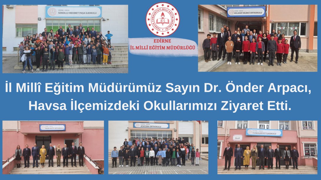 İl Millî Eğitim Müdürümüz Sayın Dr. Önder Arpacı, Havsa İlçemizdeki Okullarımızı Ziyaret Etti.