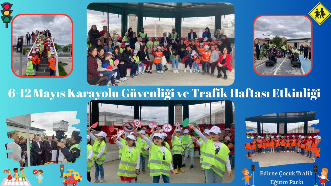 Karayolu Güvenliği ve Trafik Haftası Kapsamında Edirne Çocuk Trafik Eğitim Parkı'nda Farkındalık Etkinliği Düzenlendi.