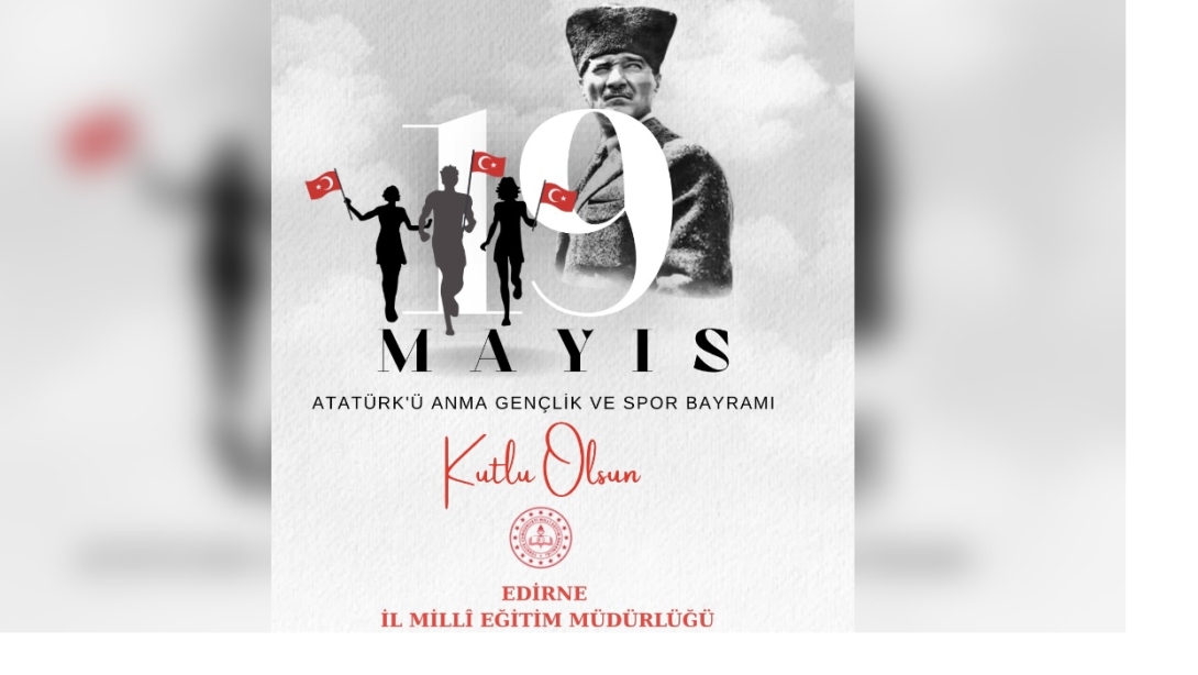 İl Millî Eğitim Müdürümüz Sayın Ferhat Yılmaz'ın 19 Mayıs Atatürk'ü Anma, Gençlik ve Spor Bayramı Mesajı.