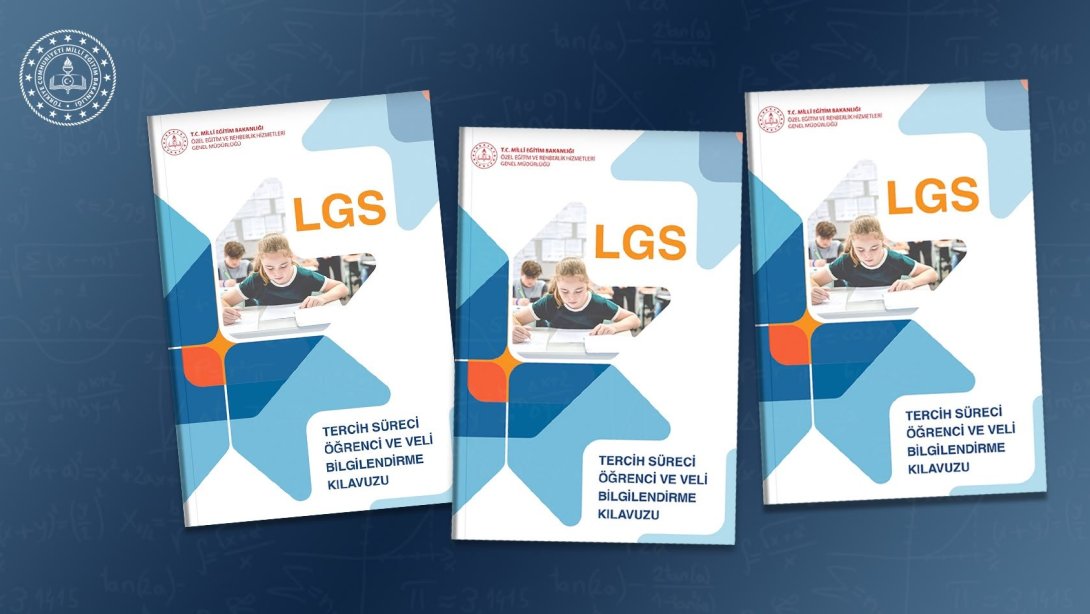 LGS TERCİH SÜRECİ İÇİN ÖĞRENCİ VE VELİLERE YÖNELİK KILAVUZ YAYIMLANDI