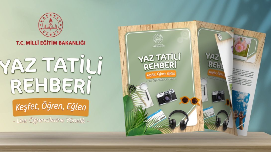 ORTAÖĞRETİM ÖĞRENCİLERİ İÇİN "YAZ TATİLİ REHBERİ" YAYIMLANDI
