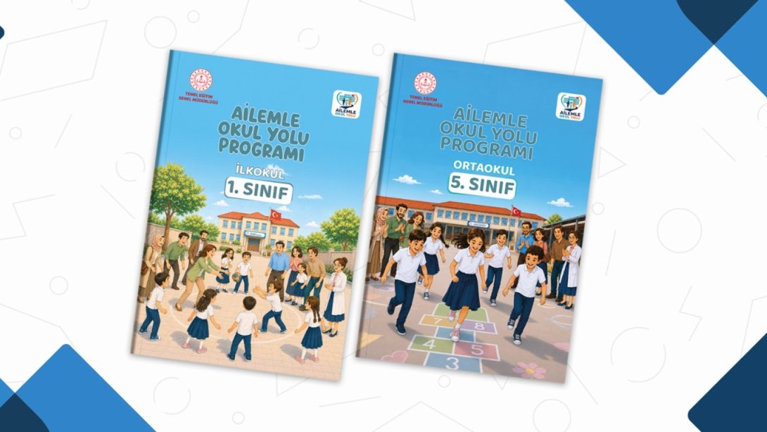 "AİLEMLE OKUL YOLU" PROGRAMI UYUM HAFTASINDA BAŞLAYACAK, YIL BOYU DEVAM EDECEK